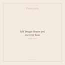 DIY bougie fleurie pot en verre Rose - Flowrette