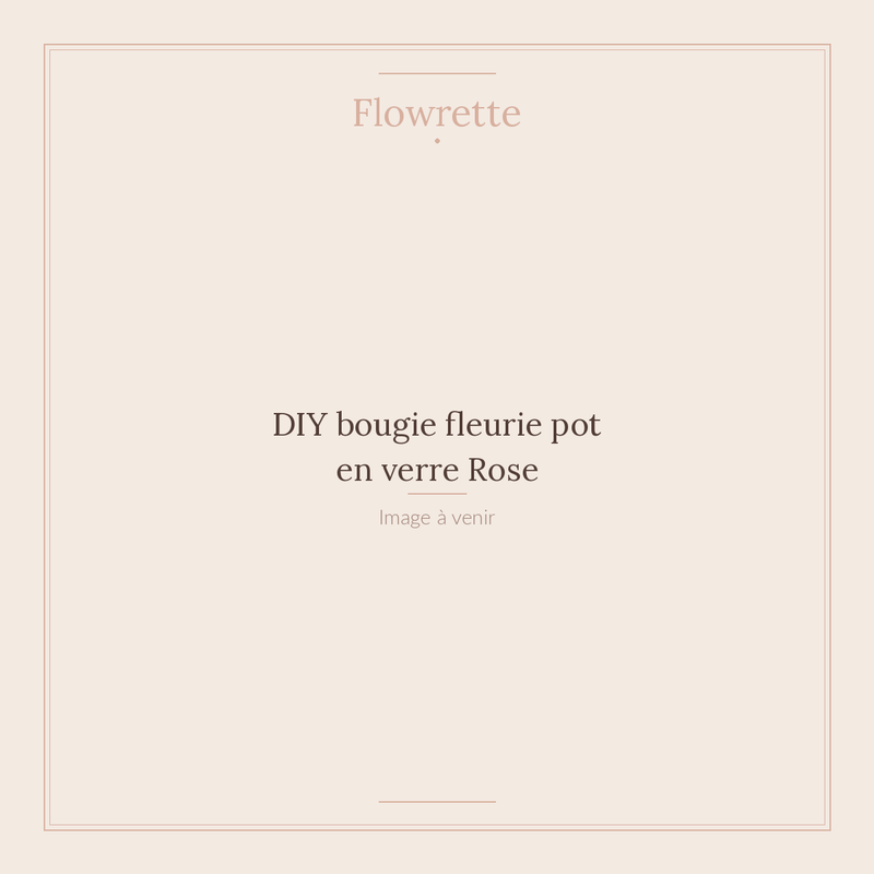 DIY bougie fleurie pot en verre Rose - Flowrette
