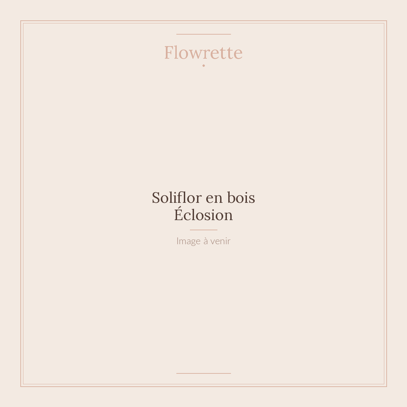 Soliflor en bois Éclosion - Flowrette